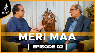 Mehmood Aslam | Meri Maa | Sajid Hasan |  EP 02 | Alief TV