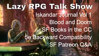 Blood and Doom, SF Books in the CC, 5e Backward Compatibility – Lazy RPG Talk Show #dnd #lazydm