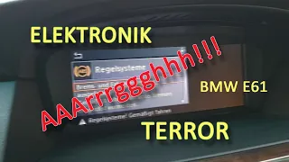 BMW E61 - Elektronik-HORROR - Fehlermeldungen ohne Ende