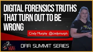 Digital Forensics Truths That Turn Out To Be Wrong - SANS DFIR Summit 2018