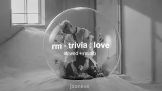 rm - trivia 承 : love ( slowed + reverb )