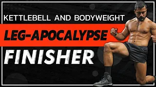 ‼️LegAPOCALYPSE Kettlebell and Bodyweight Finisher‼️
