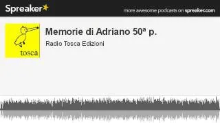 Memorie di Adriano 50ª p. (creato con Spreaker)