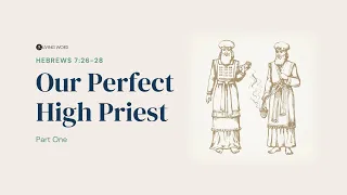 "Our Perfect High Priest [Part 1]" (Hebrews 7:26-28) Pastor AJ Caparros June 2, 2024 Sunday Service