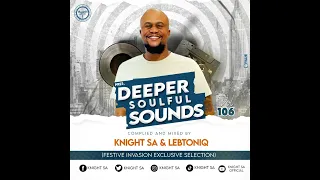 Knight SA & LebtoniQ - Deeper Soulful Sounds Vol. 106 (Festive Invasion Exclusive Selection)