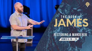 Restoring a Wanderer (James 5:19-20) // July 25, 2021