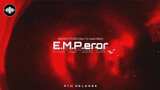 Smash Stereo - E.M.P.eror (Aim To Head RMX) [Copyright Free]