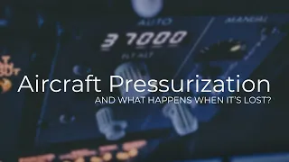 Aircraft Pressurization Explained! And what happens when we lose it?