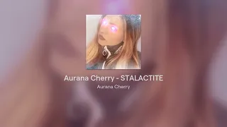 Aurana Cherry - STALACTITE