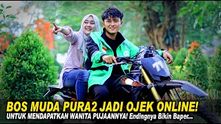 BOS MUDA PURA2 JADI OJEK ONLINE UNTUK MENDAPATKAN WANITA PUJAANNYA! Endingnya Bikin Semua Baper!!