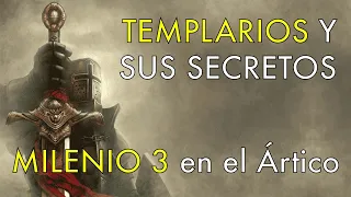 Los Templarios y sus Secretos - Milenio 3 en el Ártico