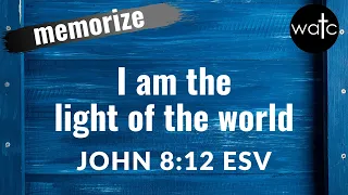 John 8:12 ESV (Jesus is the light of the world): Read, recite, and memorize Bible verses