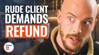 RUDE CLIENT DEMANDS REFUND | @DramatizeMe