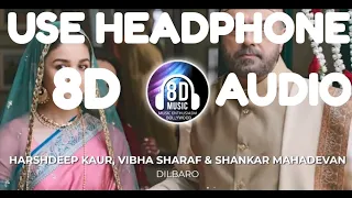 Dilbaro(8D AUDIO) - Raazi I Music Enthusiasm Bollywood