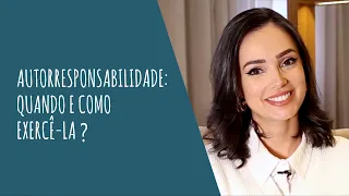 Autorresponsabilidade: Quando e como como exercê-la?