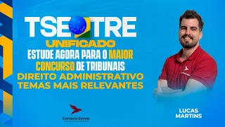 TSE/TRE - Direito Administrativo - Temas Mais Relevantes para o TSE - Prof. Lucas M.