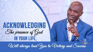 ACKNOWLEDGING THE PRESENCE OF GOD IN YOUR LIFE WILL ALWAYS LEAD YOU TO VICTORY.