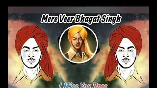 Mera Veer Bhagat Singh Shera ve मेरे वीर भगत सिंह शेर वे//Bhagat Singh song!! Mis you Boss