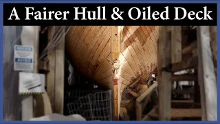 A Fairer Hull and an Oiled Deck - Episode 261 - Acorn to Arabella: Journey of a Wooden Boat