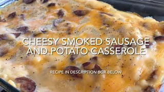 Cheesy Smoked Sausage and Potato Casserole