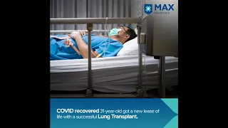 COVID Recovered Patient Successful Journey of Lung Transplant Surgery