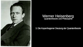 3. Die Kopenhagener Deutung der Quantentheorie - Werner Heisenberg