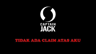 Captain Jack - Tidak Ada Claim Atas Aku