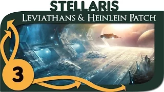 Stellaris Leviathans (DLC & Heinlein Patch) - Ep. 3 | 1.3 Gameplay