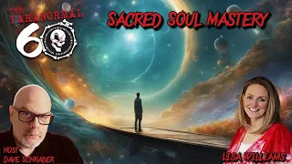 Sacred Soul Mastery - The Paranormal 60 with guest Lisa Williams