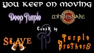 You Keep On Moving  - Deep Puprle/Whitesnake cover by PURPLE BROTHERS