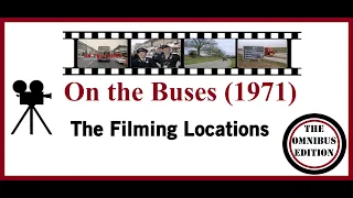 Omnibus Edition of On the Buses (1971):  The Filming Locations