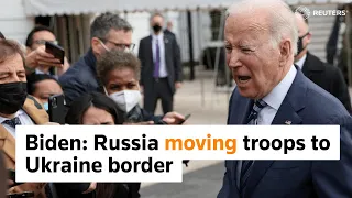 Biden accuses Russia of moving troops to Ukraine border, says invasion may be imminent