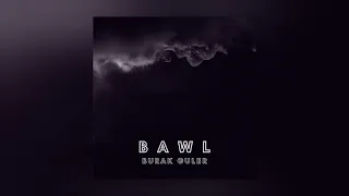 Burak Guler - Bawl