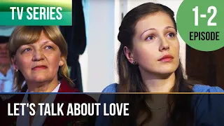 ▶️ Let's talk about love 1 - 2 episodes - Romance | Movies, Films & Series