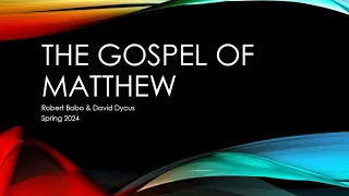 The Gospel of Matthew | Robert Bobo & David Dycus | May 1st, 2024