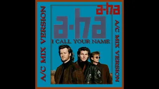 a-ha - I CALL YOUR NAME (AC MIX VERSION)