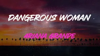 Ariana Grande - Dangerous Woman Lyrics | Somethin' 'bout, Somethin' 'bout, Somethin' 'bout You