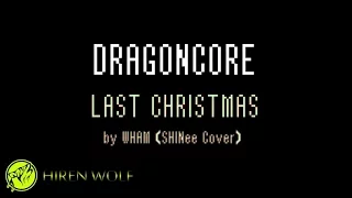 Dragoncore - Last Christmas (SHINee Cover)