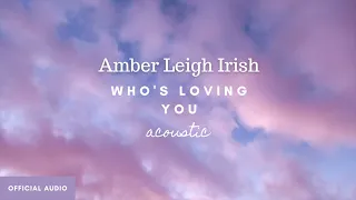 who's Loving You (Acoustic cover) - Amber Leigh Irish (Official audio art)