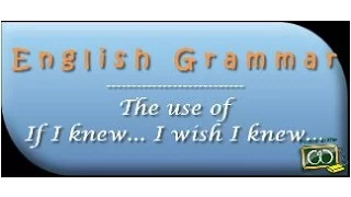 If I knew ... I wish I knew ... | English Grammar in Use