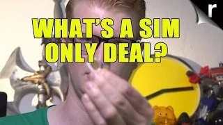 What is a SIM Only deal and why do I need one?