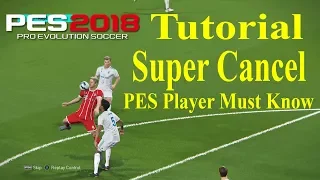 PES 2018 Tutorial - Super Cancel - PES Player MUST KNOW