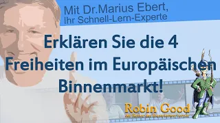 Erklären Sie die 4 Freiheiten im Europäischen Binnenmarkt!