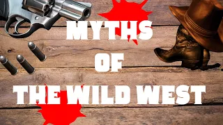 Myths From The Wild West You Shouldn't Believe..