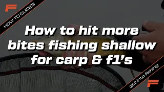 How to Get More Bites Fishing Shallow for Carp & F1s | Fishing Basics | Learn to Fish