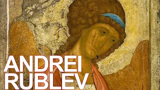 Andrei Rublev [Byzantine - Western Medieval Art]