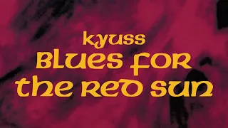Kyuss - Blues For The Red Sun (Full Album) [Official]
