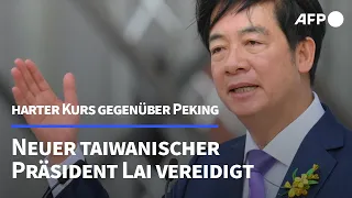 Taiwan: Neuer Präsident Lai vereidigt - harter Kurs gegenüber Peking | AFP