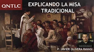 Explicando la misa tradicional. P. Javier Olivera Ravasi