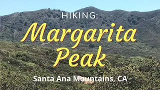 Hike #37N: Margarita Peak:  Santa Ana Mountains (Cleveland National Forest), CA (Narrative Version)